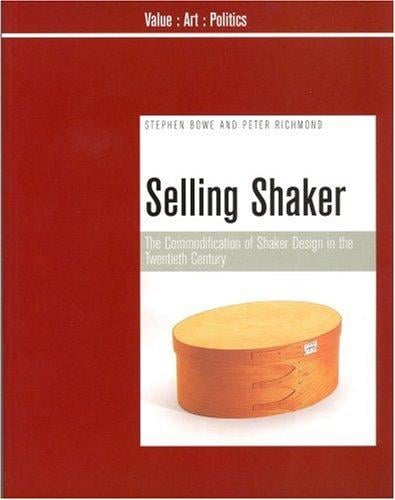 Selling Shaker: The Promotion of Shaker Design in the Twentieth Century (Liverpool University Press - Value-Art-Politics)