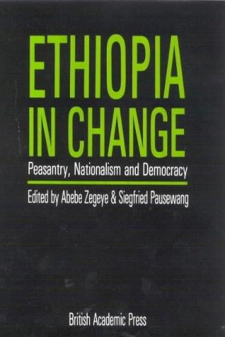 Ethiopia in change: peasantry, nationalism, and democracy