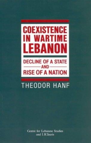 Co-Existence in Wartime Lebanon: Decline of a State and Rise of a Nation