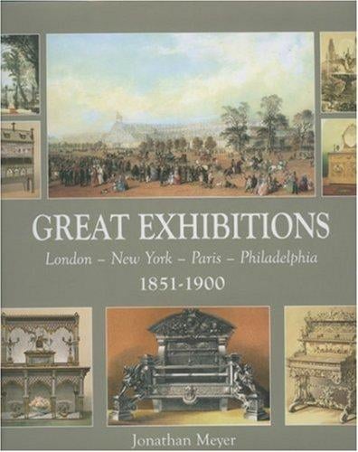 Great Exhibitions: London-New York-Paris 1851-1900