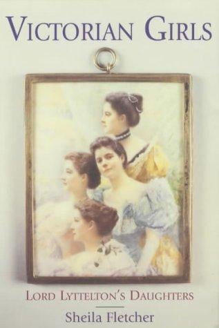 Victorian Girls: Lord Lyttelton's Daughters