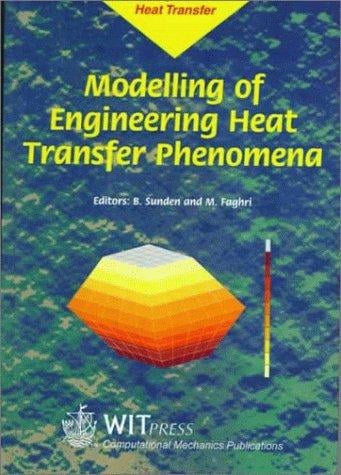 Modelling of Engineering Heat Transfer Phenomena (Developments in Heat Transfer Vol 2)