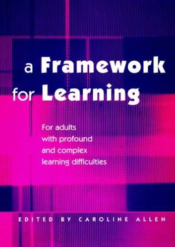 A Framework for Learning: For Adults with Profound and Complex Learning Difficulties