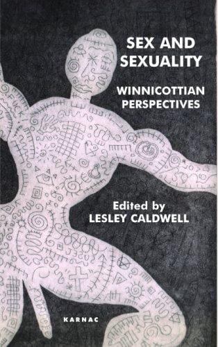Sex and Sexuality: Winnicottian Perspectives (Winnicott Studies Monograph Series)