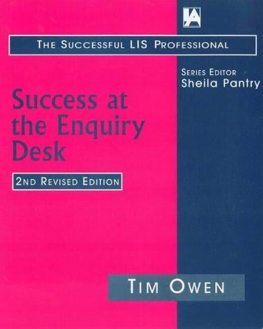 Success at the Enquiry Desk: Successful Enquiry Answering-Every Time (The Successful Lis Professional)