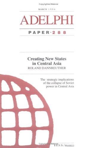 Creating New States in Central Asia (Adelphi Papers)