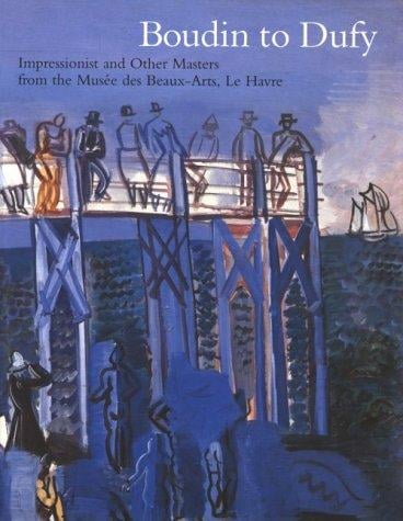 Boudin to Dufy: impressionist and other masters from the Musées des beaux arts, Le Havre