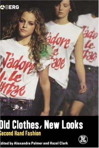 Old Clothes, New Looks: Second-Hand Fashion (Dress, Body, Culture)