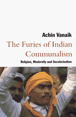 The Furies of Indian Communalism: Religion, Modernity, and Secularization