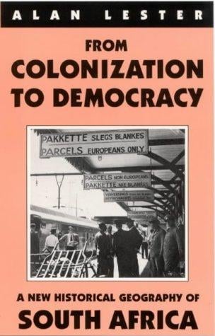From colonization to democracy: a new historical geography of South Africa