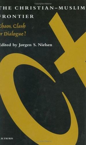 Christian-Muslim Frontier: Chaos, Clash, or Dialogue?