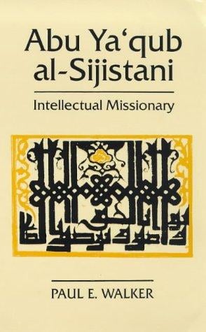 Abu Ya'qub Al-Sijistani: Intellectual Missionary (Ismaili Heritage)