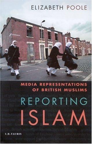 Reporting Islam: media representations of British Muslims