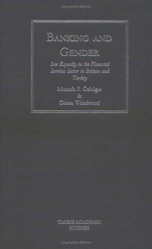 Banking and Gender: Sex Equality in the Financial Services in Britain and Turkey (Tauris Academic Studies)