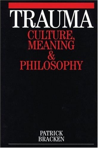 Trauma - Culture, Meaning and Philosophy