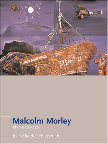 Malcolm Morley: Itineraries (Reaktion Books - Itineraries)