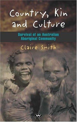 Country, kin and culture: survival of an Australian Aboriginal community