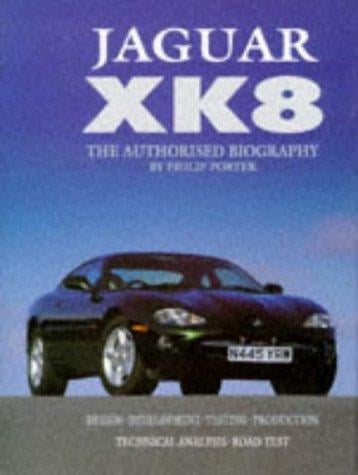 Jaguar Xk8: The Authorised Biography