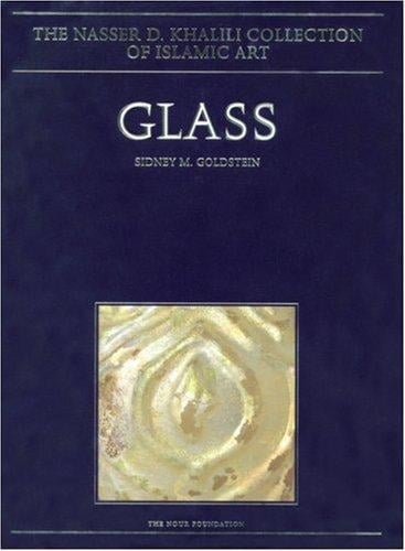 Glass: From Sassanian Antecedents to European Imitations (Nasser D. Khaliil Collection of Islamic Art)