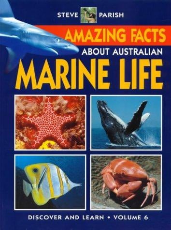 Amazing Facts About Australian Marine Life (Steve Parish Discover and Learn About Australia)