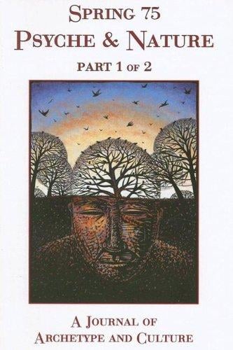 Spring 75 Psyche & Nature Part 1 Of 2: A Journal Of Archetype And Culture (Spring Journal)