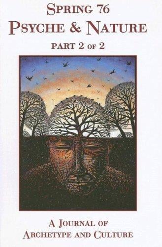 Spring 76 Psyche & Nature Part 2 Of 2: A Journal of Archetype and Culture (Spring Journal)