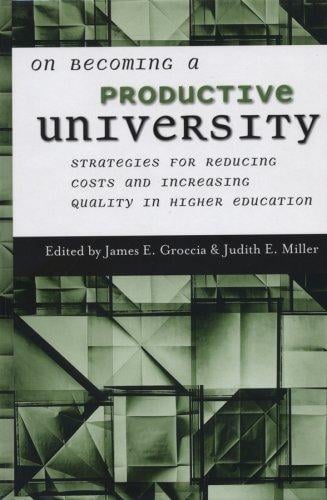 On Becoming a Productive University: Strategies for Reducing Cost and Increasing Quality in Higher Education (JB - Anker Series)