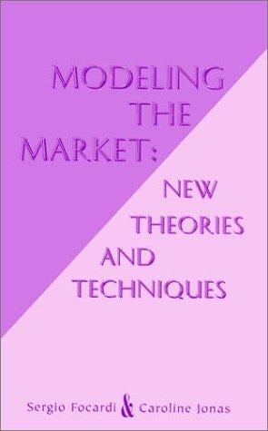 Modeling the Market: New Theories and Techniques
