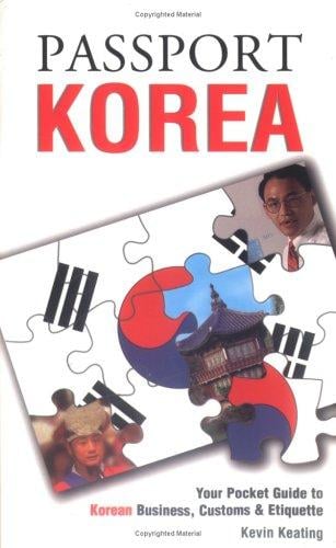 Passport Korea: Your Pocket Guide to Korean Business, Customs & Etiquette (Passport to the World) (Passport to the World)
