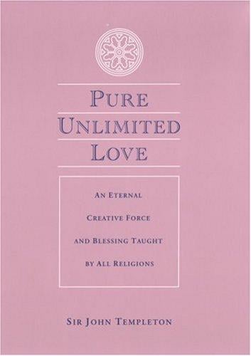 Pure Unlimited Love: An Eternal Creative Force and Blessing Taught by All Religions