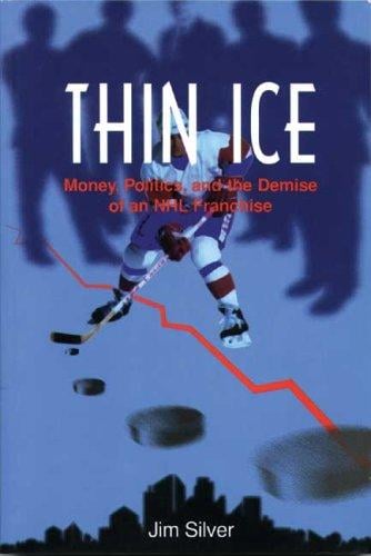 Thin Ice: Money, Politics and the Demise of a NHL Franchise (Basics from Fernwood Publishing)