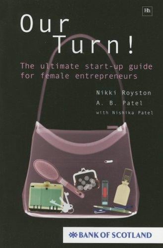 Our Turn!: The Ultimate Start-Up Guide for Female Entrepreneurs