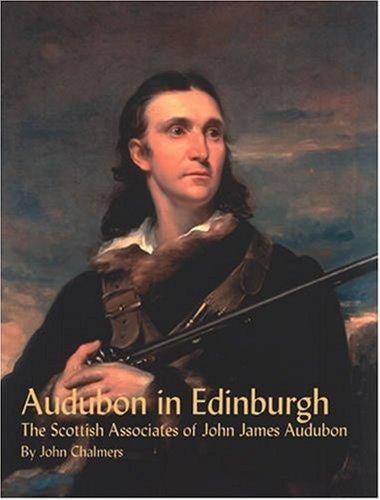 Audubon in Edinburgh: The Scottish Associates of James John Audubon