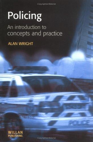 Policing: An Introduction to Concepts and Practice (Policing and Society Series)