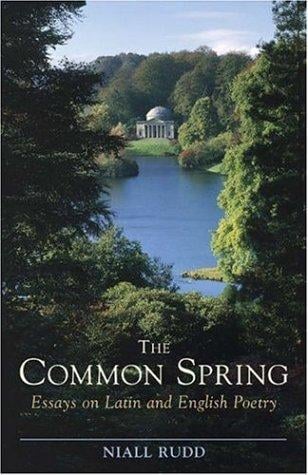 The Common Spring: Essays on Latin And English Poetry