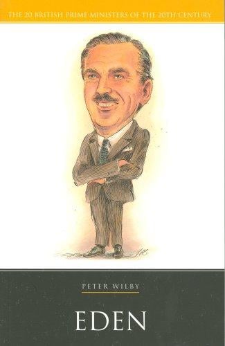 Eden (British Prime Ministers of the 20th Century) (British Prime Ministers of the 20th Century)