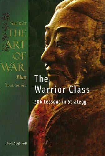 The Warrior Class: Sun Tzu's The Art of War (Art of War Plus)