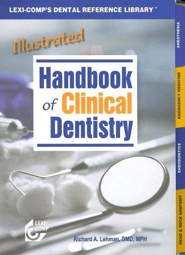 Lexi-Comp's Illustrated Handbook of Clinical Dentistry: Illustrated Handbook of Clinical Dentistry (Lexi-Comp's Dental Reference Library)