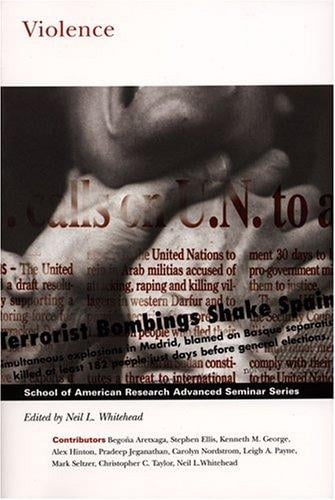 Violence (School of American Research Advanced Seminar) (School of American Research Advanced Seminar Series)