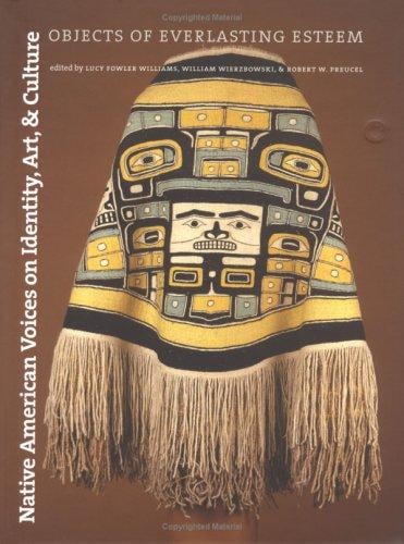 Native American voices on identity, art, and culture: objects of everlasting esteem