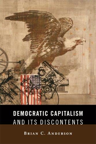 Democratic Capitalism and Its Discontents