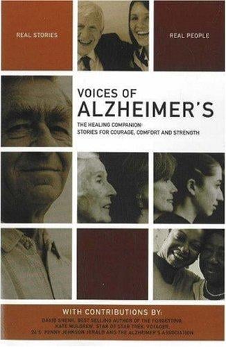 Voices of Alzheimer's: The Healing Companion: Stories for Courage, Comfort and Strength (Voices Of series)