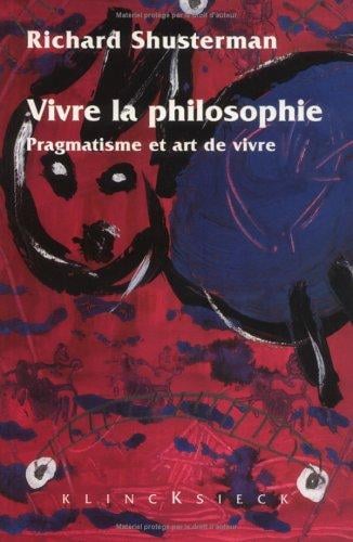 Vivre la philosophie. pragmatisme et art de vivre