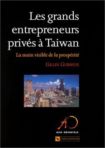 Les Grands Entrepreneurs privés à Taiwan: La Main visible de la prospérité