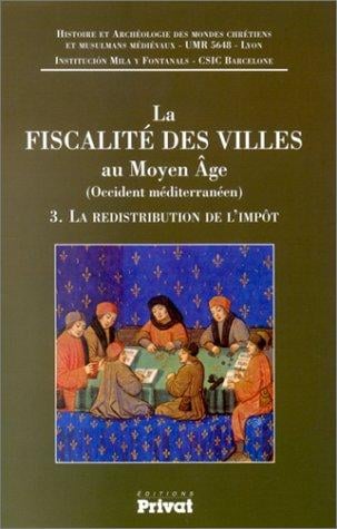 La Fiscalité des villes au Moyen-Âge, tome 3: La redistribution de l'impôt