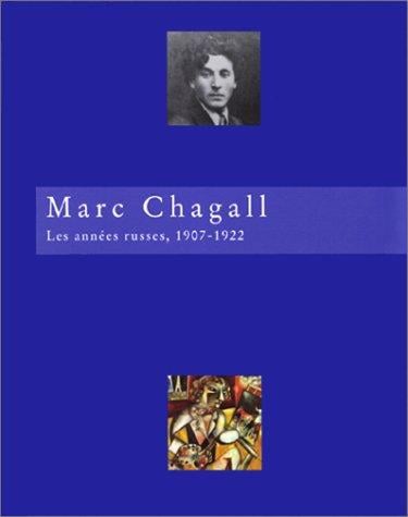 Marc Chagall: les années russes, 1907-1922 : 13 avril-17 septembre 1995, Musée d'art moderne de la ville de Paris.