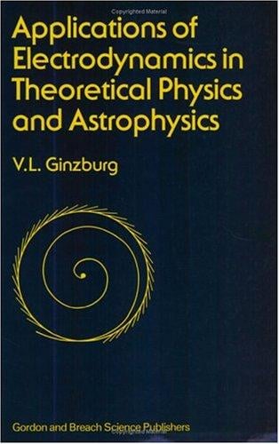 Applications of Electro-Dynamics in Theoretical Physics and Astrophysics