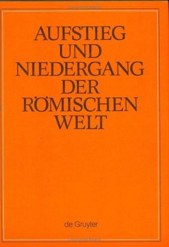 Aufstieg Und Niedergang Der Romischen Welt, Part 1: Geschichte Und Kultur Roms in Spiegel Der Neueren Forschung