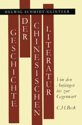 Geschichte der chinesischen Literatur. Von den Anfängen bis zur Gegenwart.