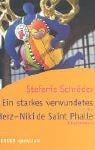 Ein starkes, verwundetes Herz. Niki de Saint Phalle. Ein Künstlerleben